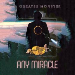 Any Miracle - A Greater Monster (2025)