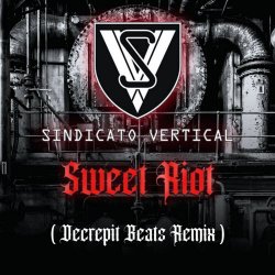 Sindicato Vertical - Sweet Riot (Decrepit Beats Remix) (2024) [Single]