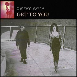 The Discussion - Get To You (2025) [Single]