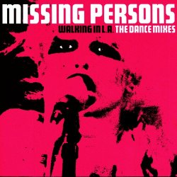 Missing Persons - Walking In L.A. - The Dance Mixes (2006)