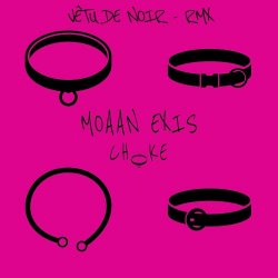 Moaan Exis - Choke (Remix By Vêtu De Noir) (2025) [Single]
