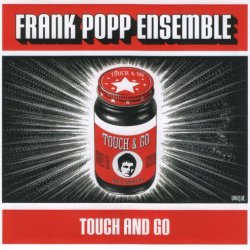 Frank Popp Ensemble - Touch And Go (2005)