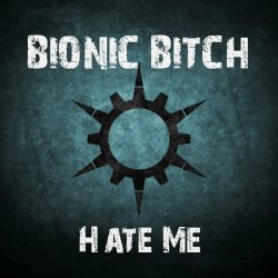 Bionic Bitch - Hate Me (2023) [Single]