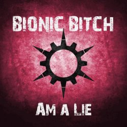 Bionic Bitch - Am A Lie (2025) [Single]