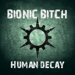 Bionic Bitch - Human Decay (2022) [Single]