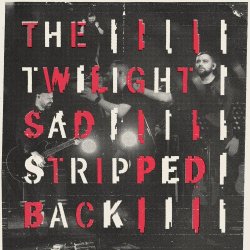 The Twilight Sad - Stripped Back // December 2024 (2025)