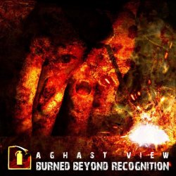 Aghast View - Burned Beyond Recognition (2011) [Reissue]