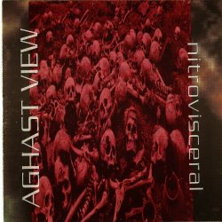 Aghast View - Nitrovisceral (Bonus Tracks Version) (2012) [Reissue]