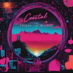 Coastal - Friday I'm In Love (2025) [Single]