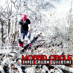 Morbid Circle - Three Gallon Guillotine (2025) [EP]