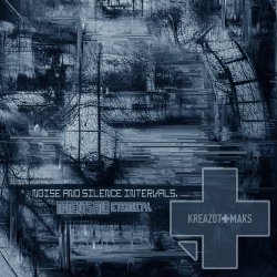 Kreazot-Maks - Noise And Silence. Moments And Eternity (2024)