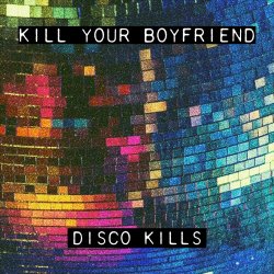 Kill Your Boyfriend - Disco Kills (2025) [EP]