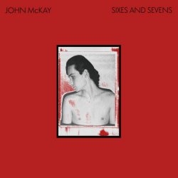 John McKay - Sixes And Sevens (2025)