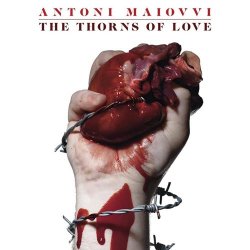Antoni Maiovvi - The Thorns Of Love (2010)