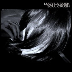 Lucy La Dusk - Soul Crush (2025) [Single]