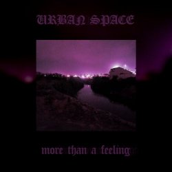 Urban Space - More Than A Feeling (2025) [Single]