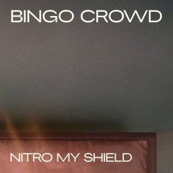 Bingo Crowd - Nitro My Shield (2025) [Single]