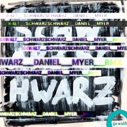 Gewalt - Schwarz Schwarz (Daniel Myer Remixes) (2025) [Single]