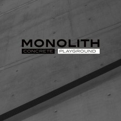 Monolith - Concrete Playground (2023)