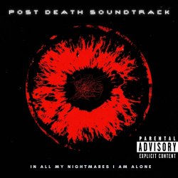 Post Death Soundtrack - In All My Nightmares I Am Alone (2025)