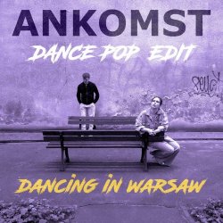 Ankomst - Dancing In Warsaw (Dance Pop Edit) (2025) [Single]