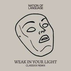 Nation Of Language - Weak In Your Light (Classixx Remix) (2024) [Single]