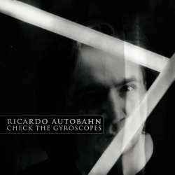 Ricardo Autobahn - Check The Gyroscopes (2019)