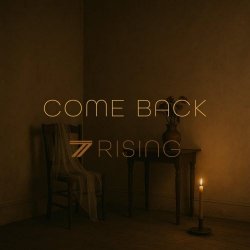 7 Rising - Come Back (2025) [Single]