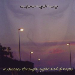 Cyborgdrive - A Journey Through Night And Dreams (2005)