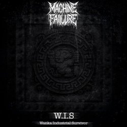 Machine Failure - W.I.S (Wanka Industrial Survivor) (2025) [EP]