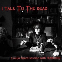 Sexblood - I Talk To The Dead (2025) [Single]