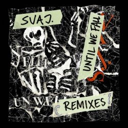 Svaj. - Until We Fall Remixes (2024) [EP]
