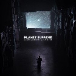 Planet Supreme - Destruction Of A Star (2023)