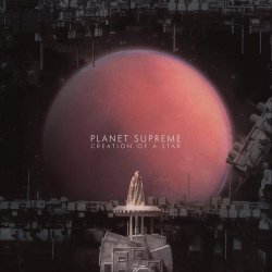Planet Supreme - Creation Of A Star (2021)
