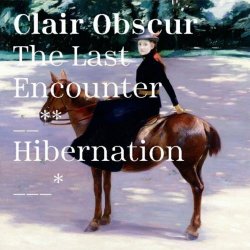 Clair Obscur - The Last Encounter / Hibernation (2020) [Single]