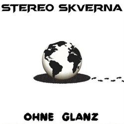 Stereo Skverna - Ohne Glanz (2017)