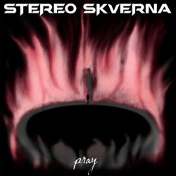 Stereo Skverna - Pray (2017) [Single]