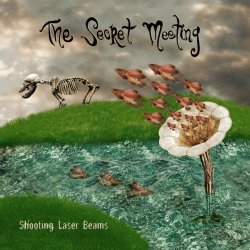 The Secret Meeting - Shooting Laser Beams (2007) [EP]
