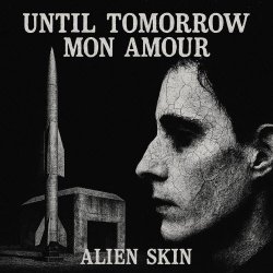 Alien Skin - Until Tomorrow Mon Amour (2025) [EP]