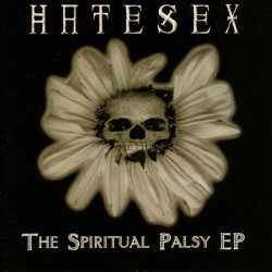Hatesex - The Spiritual Palsy (2004) [EP]