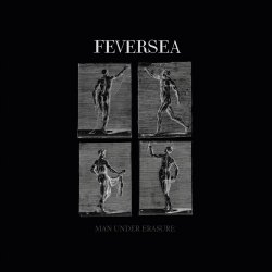 Feversea - Man Under Erasure (2025)