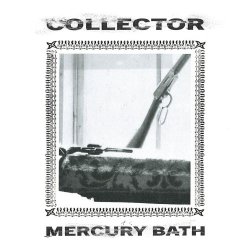 Collector - Mercury Bath (2025)