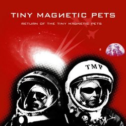 Tiny Magnetic Pets - Return Of The Tiny Magnetic Pets (2011)