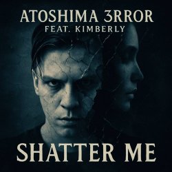 At0shima 3rr0r - Shatter Me (2025) [Single]