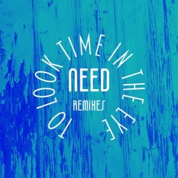 NEED - To Look Time In The Eye (Remixes) (2025) [EP]