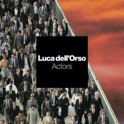 Luca Dell'Orso - Actors (2025) [EP]