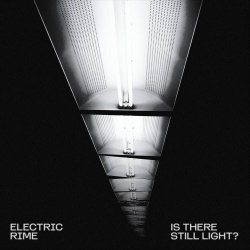 Electric Rime - Is There Still Light? (2025) [Single]