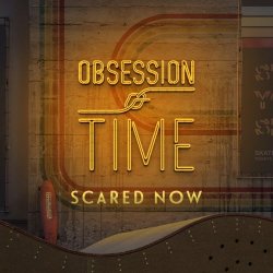 Obsession Of Time - Scared Now (2025) [Single]