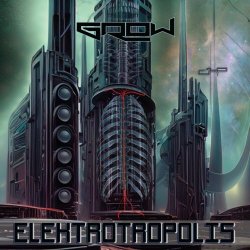 Grow - Elektrotropolis (2023) [EP]