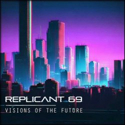 Replicant 69 - Visions Of The Future (2023)